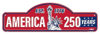 Metal Arched Street Sign AMERICA 250 YEARS EST. 1776 ROAD SIGN